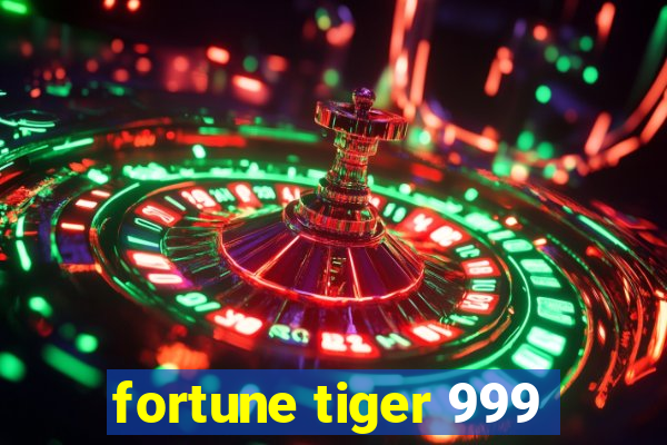 fortune tiger 999